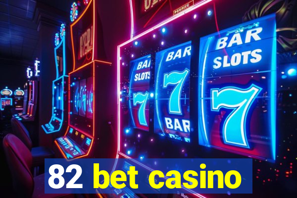 82 bet casino